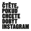 tte, pokud chcete dobt Instagram